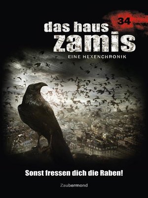 cover image of Das Haus Zamis 34--Sonst fressen dich die Raben!